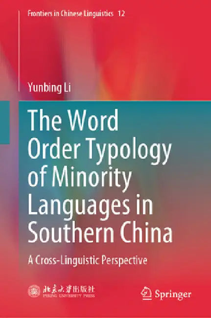 The Word Order Typology of Minority Languages in Southern China: A Cross-Linguistic Perspective by Yunbing Li