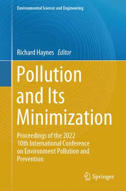 Pollution and Its Minimization: Proceedings of the 2022 10th International Conference on Environment Pollution and Prevention by Richard Haynes