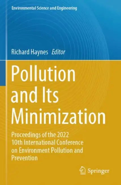 Pollution and Its Minimization: Proceedings of the 2022 10th International Conference on Environment Pollution and Prevention by Richard Haynes
