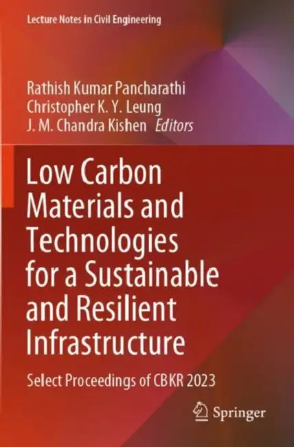 Low Carbon Materials and Technologies for a Sustai: Select Proceedings of Cbkr 2023 by Rathish Kumar Pancharathi