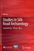 Studies in Silk Road Archaeology by Nai Xia