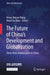 The Future of China's Development and Globalization: Views from Ambassadors to China by Henry Huiyao Wang