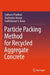 Particle Packing Method for Recycled Aggregate Concrete by Subhasis Pradhan