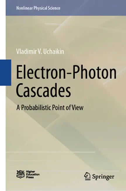 Electron-Photon Cascades: A Probabilistic Point of View by Vladimir V. Uchaikin