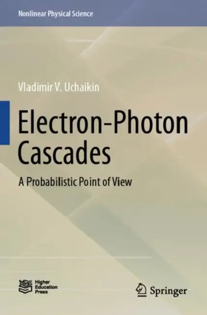Electron-Photon Cascades: A Probabilistic Point of View by Vladimir V. Uchaikin