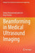 Beamforming in Medical Ultrasound Imaging by Babak Mohammadzadeh Asl