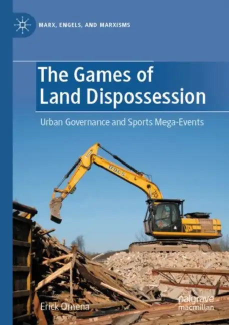 The Games of Land Dispossession: Urban Governance and Sports Mega-Events by Erick Omena