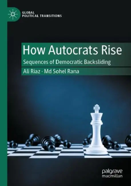 How Autocrats Rise: Sequences of Democratic Backsliding by Ali Riaz