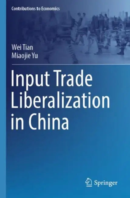 Input Trade Liberalization in China by Wei Tian