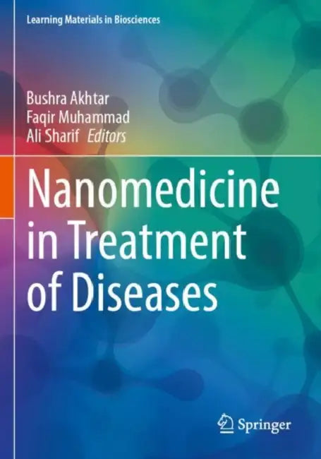 Nanomedicine in Treatment of Diseases by Bushra Akhtar