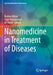 Nanomedicine in Treatment of Diseases by Bushra Akhtar