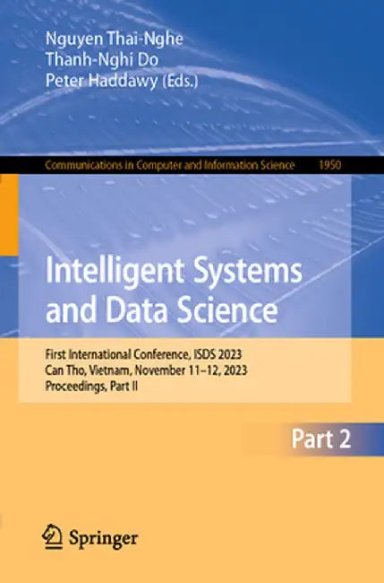 Intelligent Systems and Data Science: First International Conference, Isds 2023, Can Tho, Vietnam, November 11-12, 2023, Proceedings, Part II by Nguyen Thai-Nghe