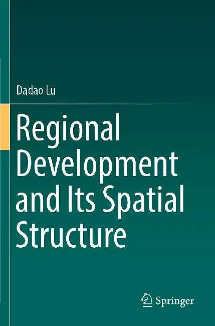 Regional Development and Its Spatial Structure by Dadao Lu