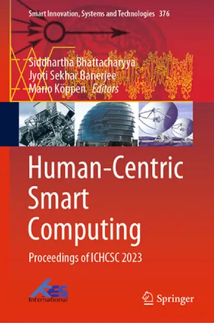 Human-Centric Smart Computing: Proceedings of Ichcsc 2023 by Siddhartha Bhattacharyya