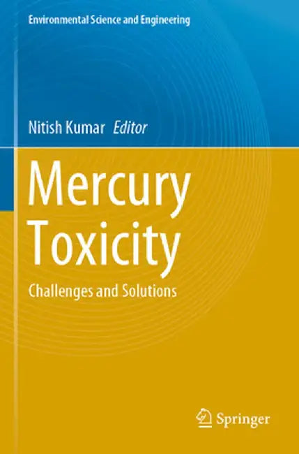 Mercury Toxicity: Challenges and Solutions by Nitish Kumar