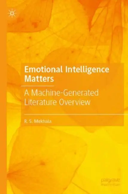 Emotional Intelligence Matters: A Machine-Generated Literature Overview by R. S. Mekhala