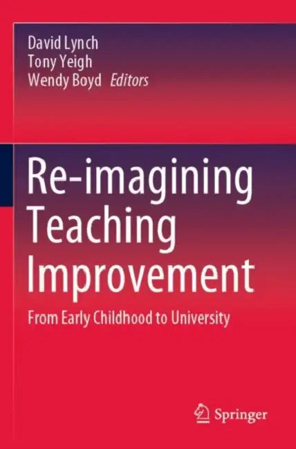 Re-imagining Teaching Improvement: From Early Childhood to University by David Lynch