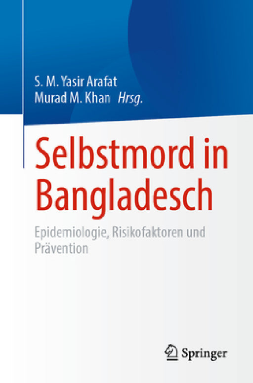 Selbstmord in Bangladesch: Epidemiologie, Risikofaktoren Und Prävention by S. M. Yasir Arafat, Murad M. Khan