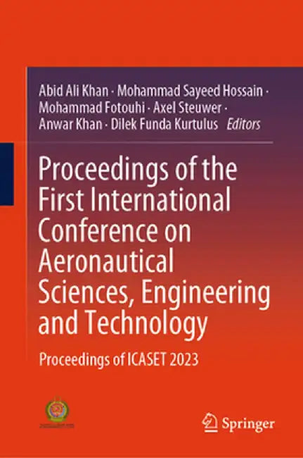Proceedings of the First International Conference on Aeronautical Sciences, Engineering and Technology: Proceedings of Icaset 2023 by Abid Ali Khan