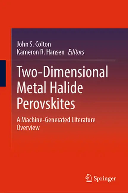 Two-Dimensional Metal Halide Perovskites: A Machine-Generated Literature Overview by John S. Colton