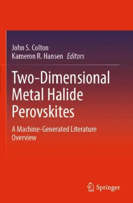 Two-Dimensional Metal Halide Perovskites: A Machine-Generated Literature Overview by John S. Colton