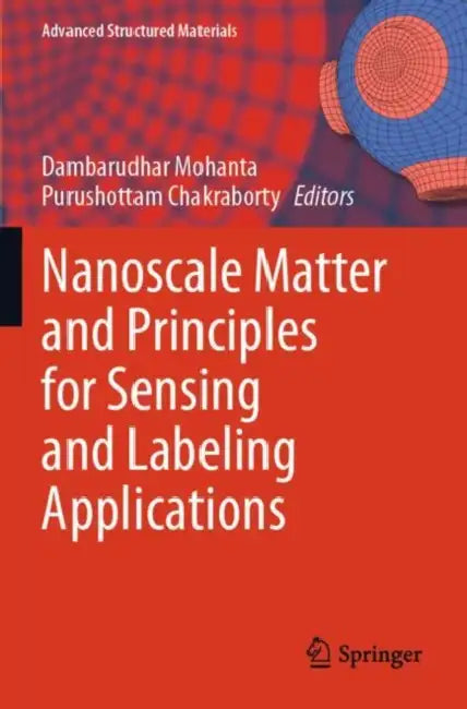 Nanoscale Matter and Principles for Sensing and Labeling Applications by Dambarudhar Mohanta