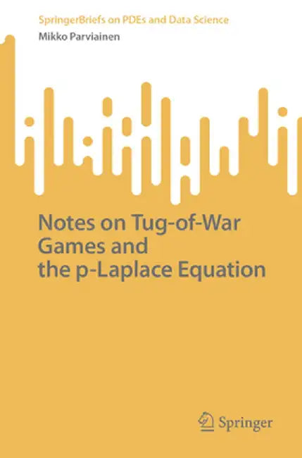 Notes on Tug-Of-War Games and the P-Laplace Equation by Mikko Parviainen