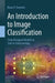 An Introduction to Image Classification: From Designed Models to End-to-End Learning by Toennies, Klaus D.