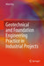 Geotechnical and Foundation Engineering Practice in Industrial Projects by Mihir Roy