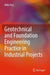 Geotechnical and Foundation Engineering Practice in Industrial Projects by Mihir Roy