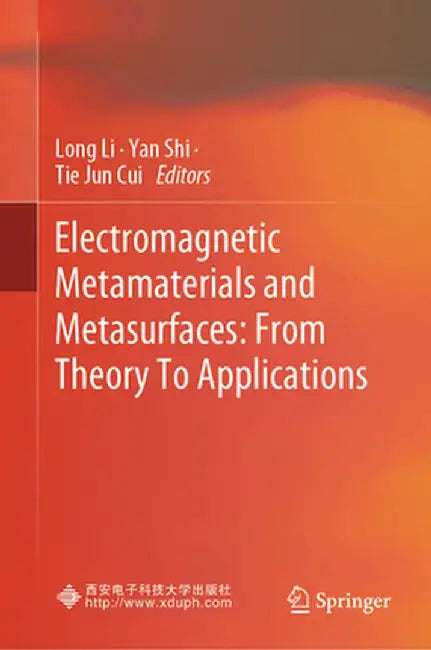 Electromagnetic Metamaterials and Metasurfaces: From Theory to Applications by Long Li