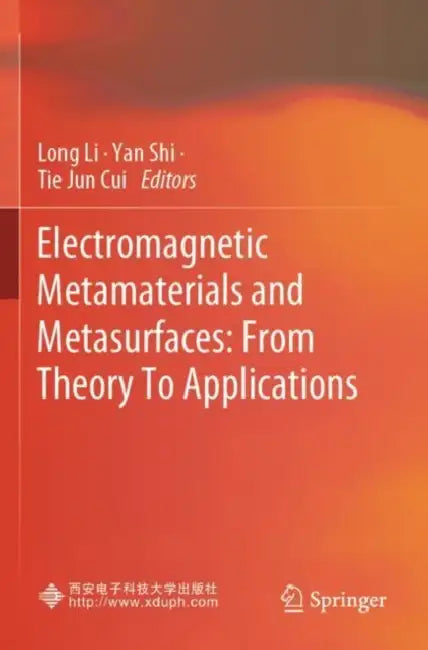 Electromagnetic Metamaterials and Metasurfaces: From Theory to Applications by Long Li