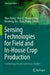 Sensing Technologies for Field and In-House Crop P: Technology Review and Case Studies by Man Zhang