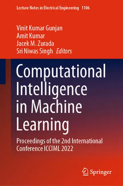 Computational Intelligence in Machine Learning: Proceedings of the 2nd International Conference ICCIML 2022 by Vinit Kumar Gunjan