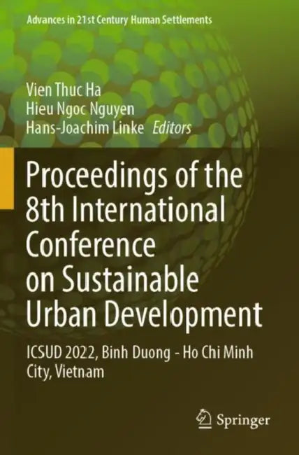 Proceedings of the 8th International Conference on Sustainable Urban Development: Icsud 2022, Binh Duong - Ho CHI Minh City, Vietnam by Vien Thuc Ha