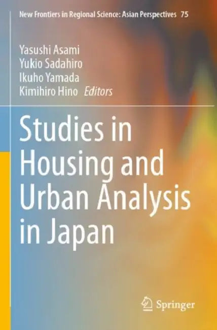 Studies in Housing and Urban Analysis in Japan by Yasushi Asami
