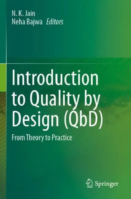 Introduction to Quality by Design (QbD): From Theory to Practice by N. K. Jain