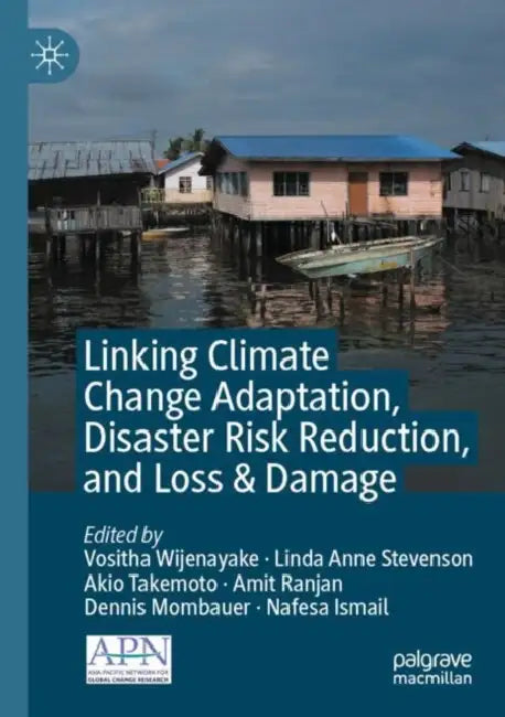 Linking Climate Change Adaptation, Disaster Risk Reduction, and Loss & Damage by Vositha Wijenayake
