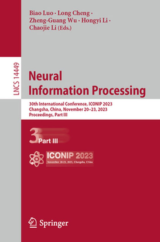 Neural Information Processing: 30th International Conference, Iconip 2023, Changsha, China, November 20-23, 2023, Proceedings, Part III by Biao Luo