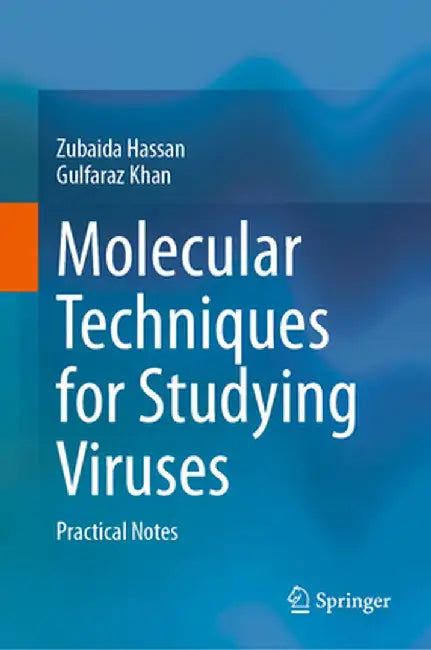 Molecular Techniques for Studying Viruses: Practical Notes by Zubaida Hassan