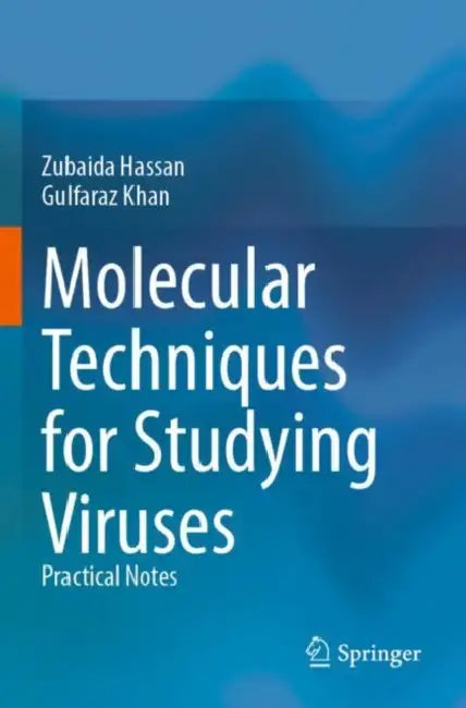Molecular Techniques for Studying Viruses: Practical Notes by Zubaida Hassan