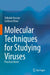 Molecular Techniques for Studying Viruses: Practical Notes by Zubaida Hassan