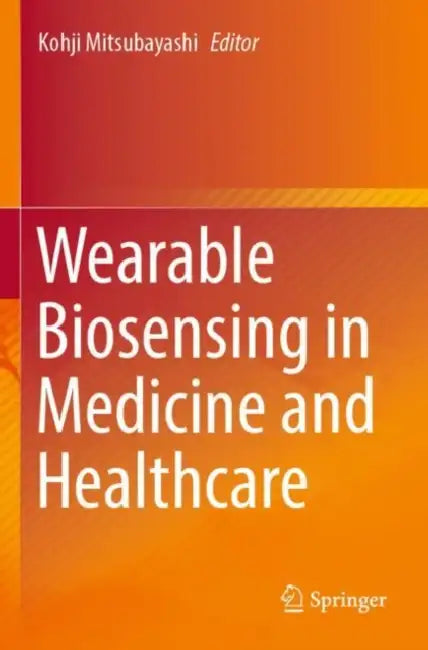 Wearable Biosensing in Medicine and Healthcare by Kohji Mitsubayashi