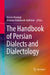 The Handbook of Persian Dialects and Dialectology by Alireza Korangy