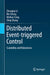 Distributed Event-Triggered Control: Scalability and Robustness by Zhongkui Li