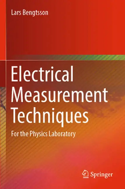 Electrical Measurement Techniques: For the Physics Laboratory by Lars Bengtsson
