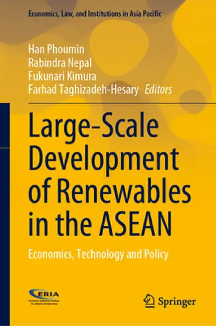 Large-Scale Development of Renewables in the ASEAN: Economics, Technology and Policy by Han Phoumin