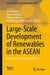 Large-Scale Development of Renewables in the ASEAN: Economics, Technology and Policy by Han Phoumin