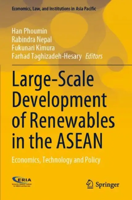 Large-Scale Development of Renewables in the ASEAN: Economics, Technology and Policy by Han Phoumin