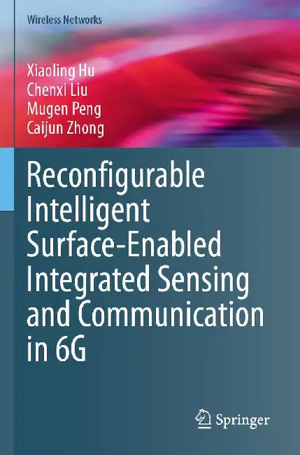 Reconfigurable Intelligent Surface-Enabled Integrated Sensing and Communication in 6g by Xiaoling Hu